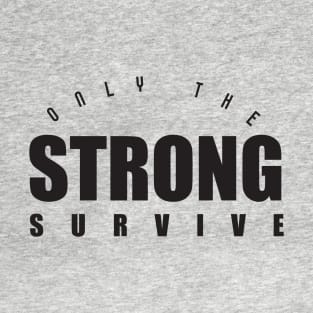 Only the Strong-blk T-Shirt